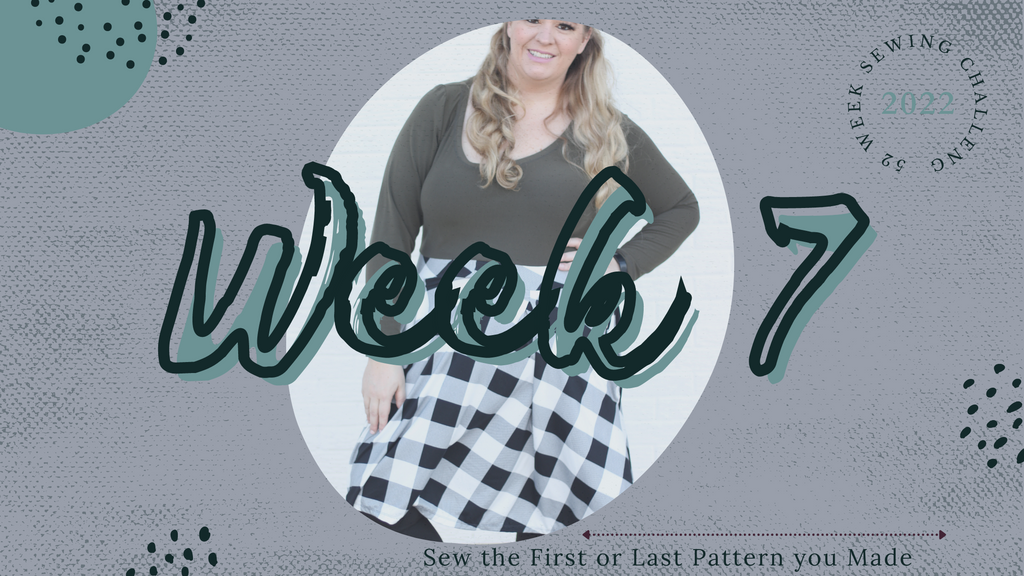 52 Week Sewing Challenge- Week 7