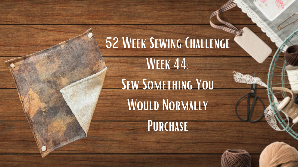 52 Week Sewing Challenge- Week 44