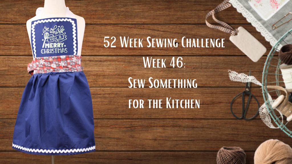52 Week Sewing Challenge: Week 46- Sew Something for the Kitchen