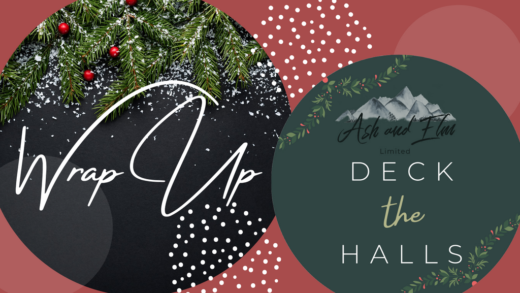 Deck the Halls with Ash and Elm- Wrap Up