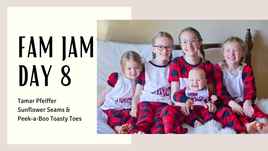 Fam Jam Day 8: Tamar Pfeiffer Sunflower Seams & Peek-a-Boo Toasty Toes