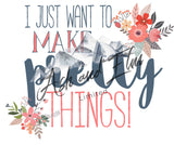 I Just Want to Make Pretty Things Panel