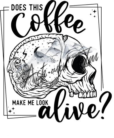 Does this Coffee Make me Look Alive- B&W Panel